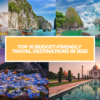 Top 10 Budget-Friendly Travel Destinations in 2025